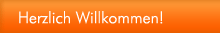 Herzlich Willkommen